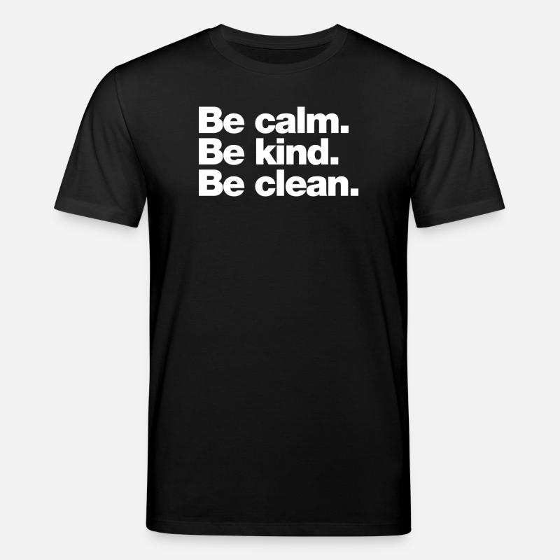 Calme. Sois gentil. Sois propre - T-shirt bio CREATOR Stanley/Stella Unisexe - noir