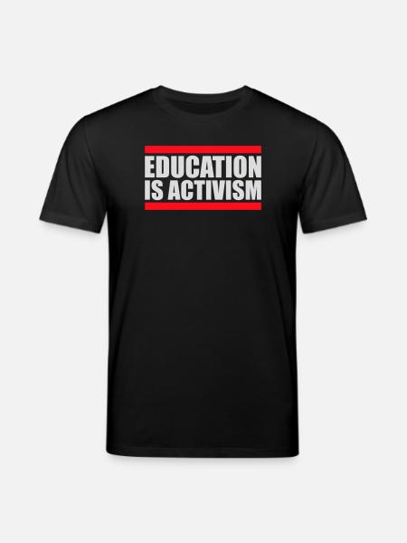Education Is Activism Bildung Aktivismus Statement - Stanley/Stella CREATOR Unisex Organic T-Shirt - black