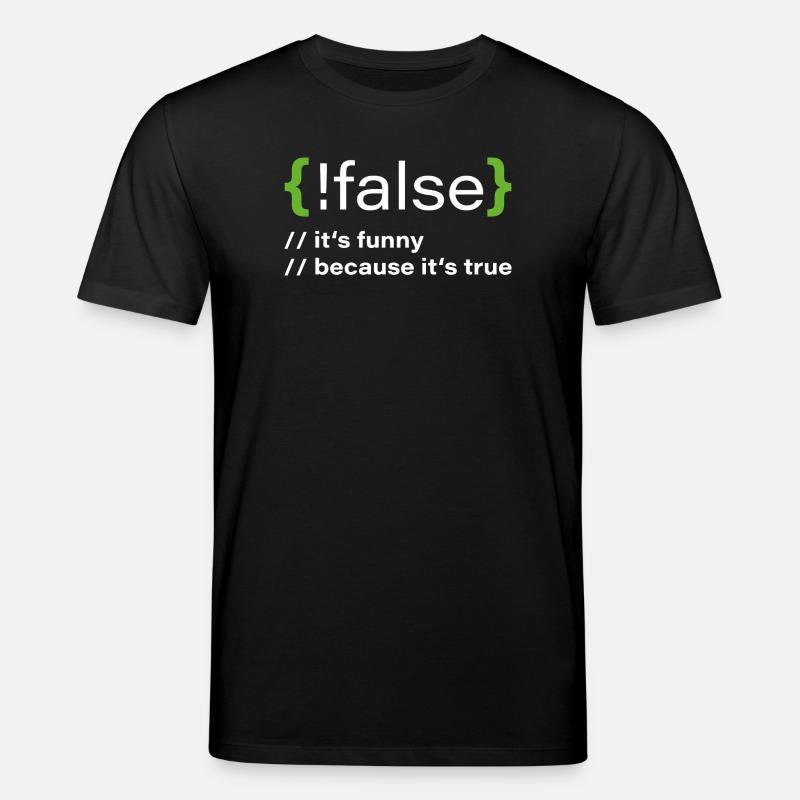 false – Un programmeur drôle dit - T-shirt bio CREATOR Stanley/Stella Unisexe - noir