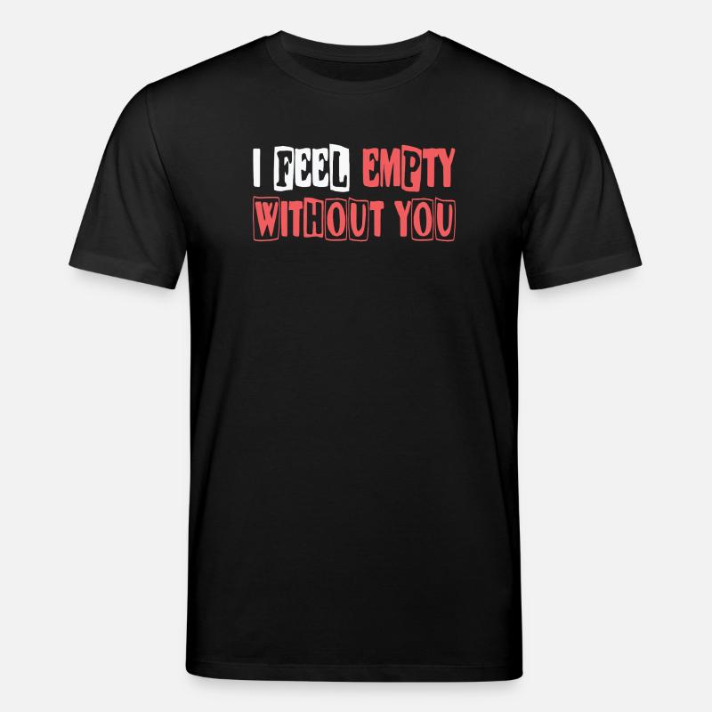 Feel empty without you - Stanley/Stella Unisex Bio-T-Shirt CREATOR  - Schwarz