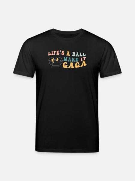 Life's A Ball Make It Gaga - Stanley/Stella CREATOR Unisex Organic T-Shirt - black