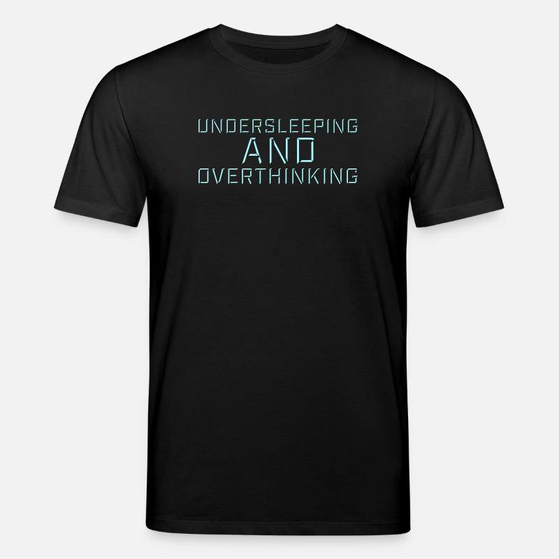 Undersleeping And Overthinking Lustig Müde Spruch - Stanley/Stella Unisex Bio-T-Shirt CREATOR  - Schwarz
