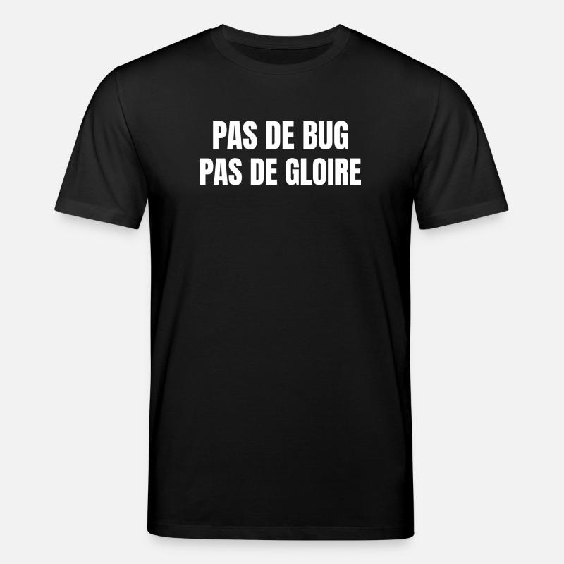 Pas de bug pas de gloire - T-shirt bio CREATOR Stanley/Stella Unisexe - noir