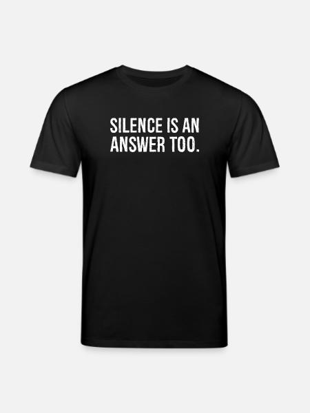 silence is an answer too - Stanley/Stella CREATOR Unisex Organic T-Shirt - black