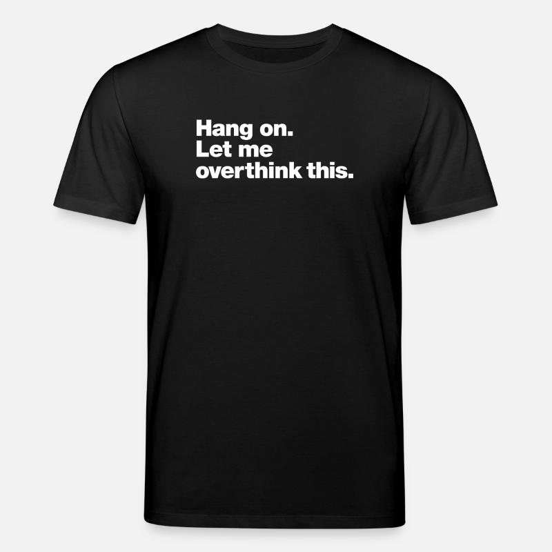 Hang On: Overthink This - Stanley/Stella CREATOR Unisex Organic T-Shirt - black