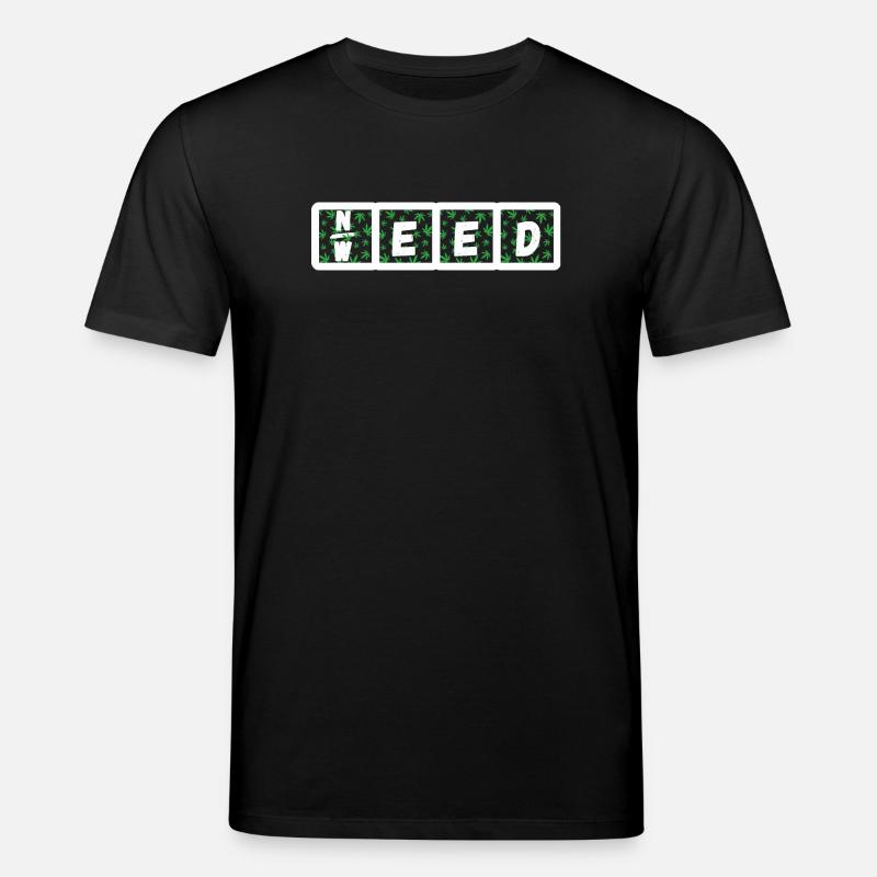 Need Weed - Stanley/Stella Unisex Bio-T-Shirt CREATOR  - Schwarz