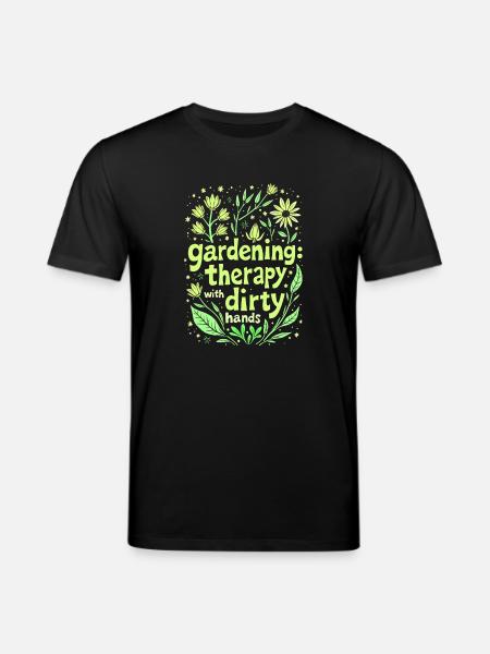 GARDENING: THERAPY WITH DIRTY HANDS - Stanley/Stella CREATOR Unisex Organic T-Shirt - black