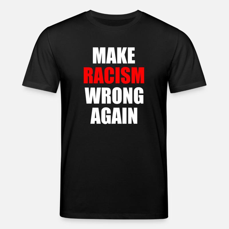 make racism wrong again - Stanley/Stella CREATOR Unisex Organic T-Shirt - black