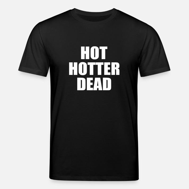 Hot hotter dead - Stanley/Stella Unisex Bio-T-Shirt CREATOR - Schwarz