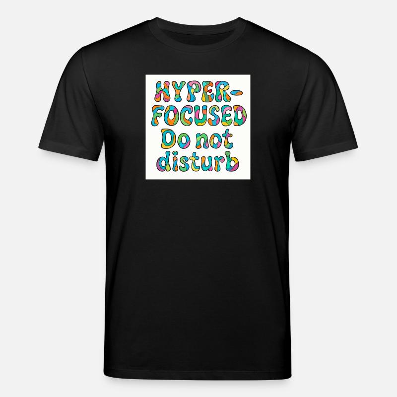 Hyper-focused do not disturb design  - Stanley/Stella CREATOR Unisex Organic T-Shirt - black