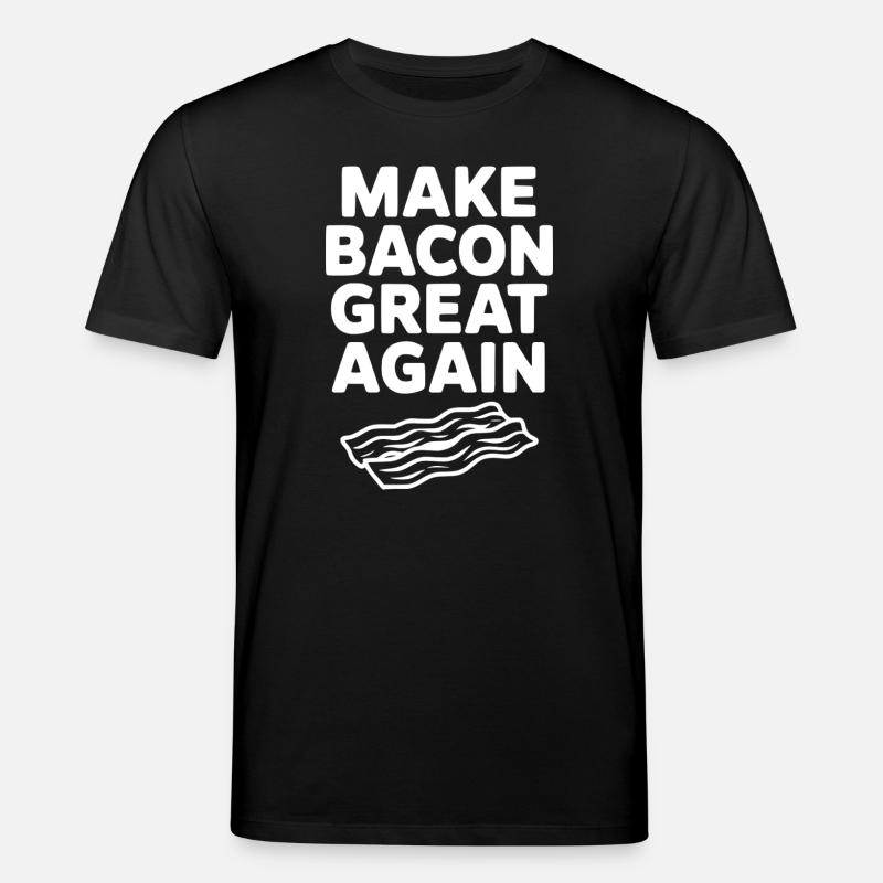 Make Bacon Great Again - Stanley/Stella CREATOR Unisex Organic T-Shirt - black