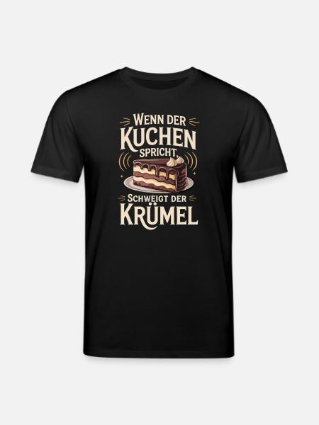 When the cake speaks, the crumb is silent - Stanley/Stella CREATOR Unisex Organic T-Shirt - black