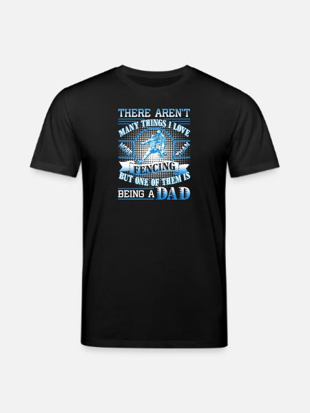 Love Being A Fencing Dad - Stanley/Stella CREATOR Unisex Organic T-Shirt - black