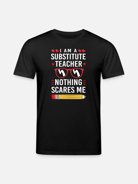 Substitute Teacher Substitute Teacher - Stanley/Stella CREATOR Unisex Organic T-Shirt - black