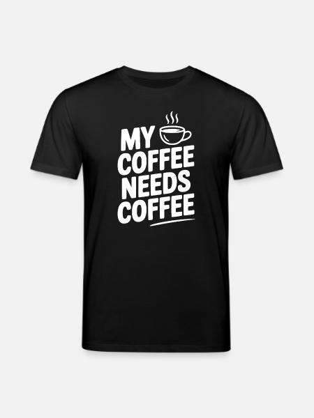 My Coffee Needs Coffee - Stanley/Stella CREATOR Unisex Organic T-Shirt - black