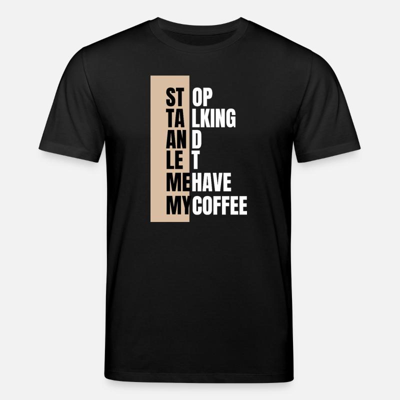 Stop talking – need coffee first - Stanley/Stella Unisex Bio-T-Shirt CREATOR - Schwarz