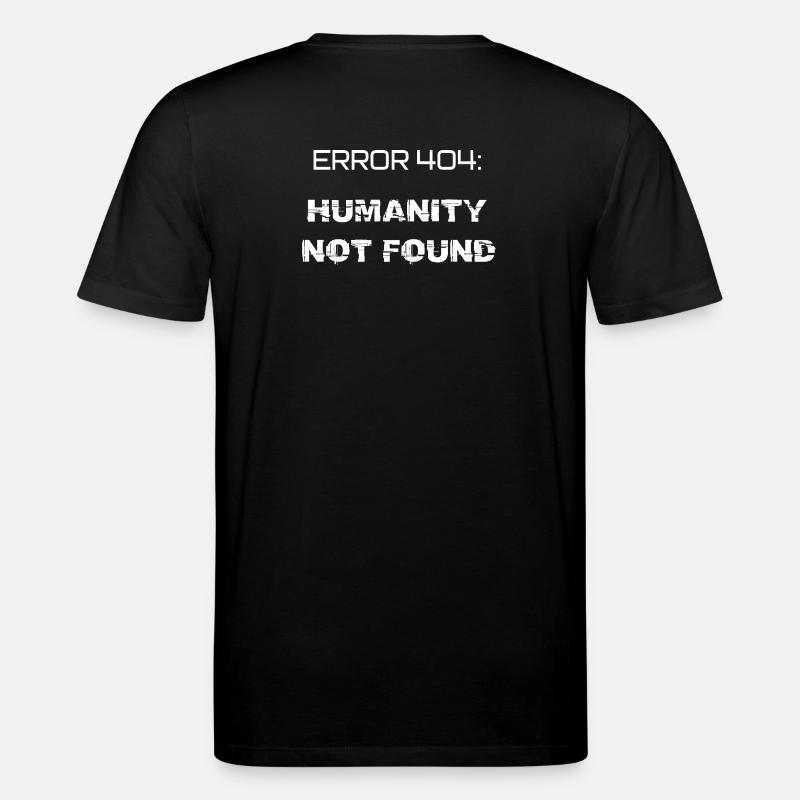error 404: humanity not found - T-shirt bio CREATOR Stanley/Stella Unisexe - noir