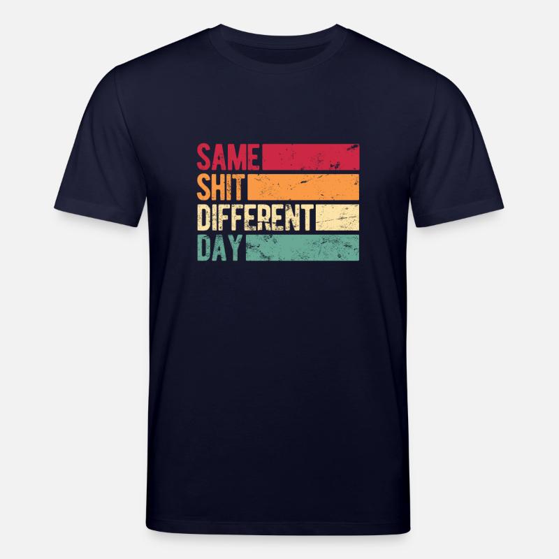 Same Shit - Different Day - Stanley/Stella CREATOR Unisex Organic T-Shirt - navy