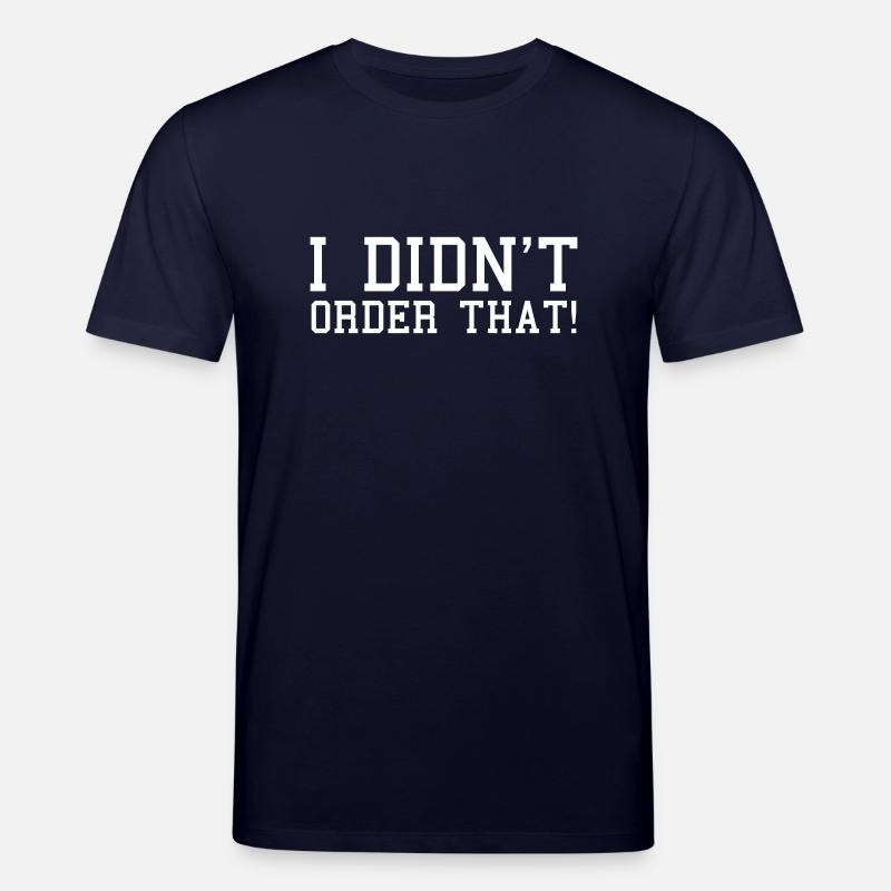 I Didn`t Order That - Stanley/Stella Unisex Bio-T-Shirt CREATOR  - Navy