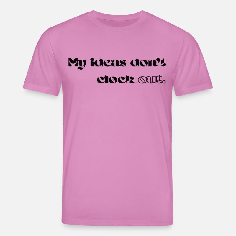 My Ideas Don’t Clock Out - Stanley/Stella Unisex Bio-T-Shirt CREATOR  - Pink
