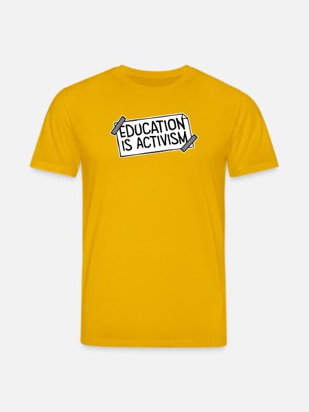 Education Is Activism Bildung Aktivismus Statement - Stanley/Stella CREATOR Unisex Organic T-Shirt - spectra yellow
