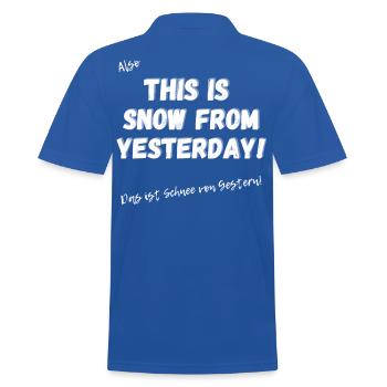 Englisches Sprichwort: This is snow from yesterday - Männer Poloshirt - Royalblau - Hinten - Kai (181cm)