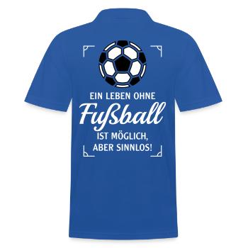 Ein Leben Ohne Fußball Ist Möglich, Aber Sinnlos N - Männer Poloshirt - Royalblau - Hinten - Kai (181cm)