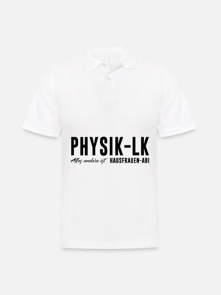 Physik LK Alles andere ist Hausfrauen Abi - Männer Poloshirt - Weiß