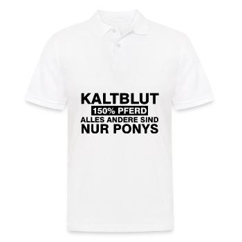 Kaltblut 150% Pferd alles andere sind nur Ponys - Männer Poloshirt - Weiß - Vorne - Kai (181cm)