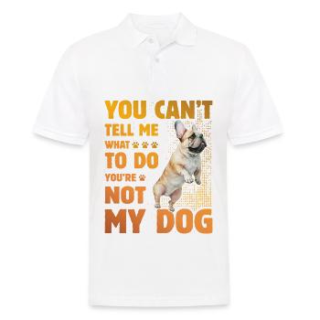 You can't tell me what to do French Bulldog - Männer Poloshirt - Weiß - Vorne - Kai (181cm)