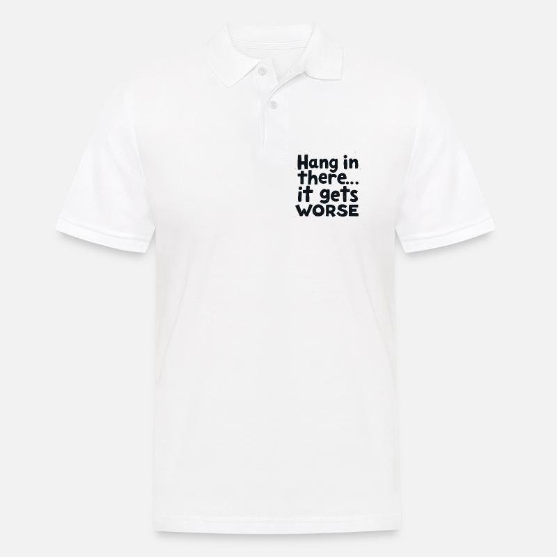 Bleib dran, es wird schlimmer - Männer Poloshirt - Weiß
