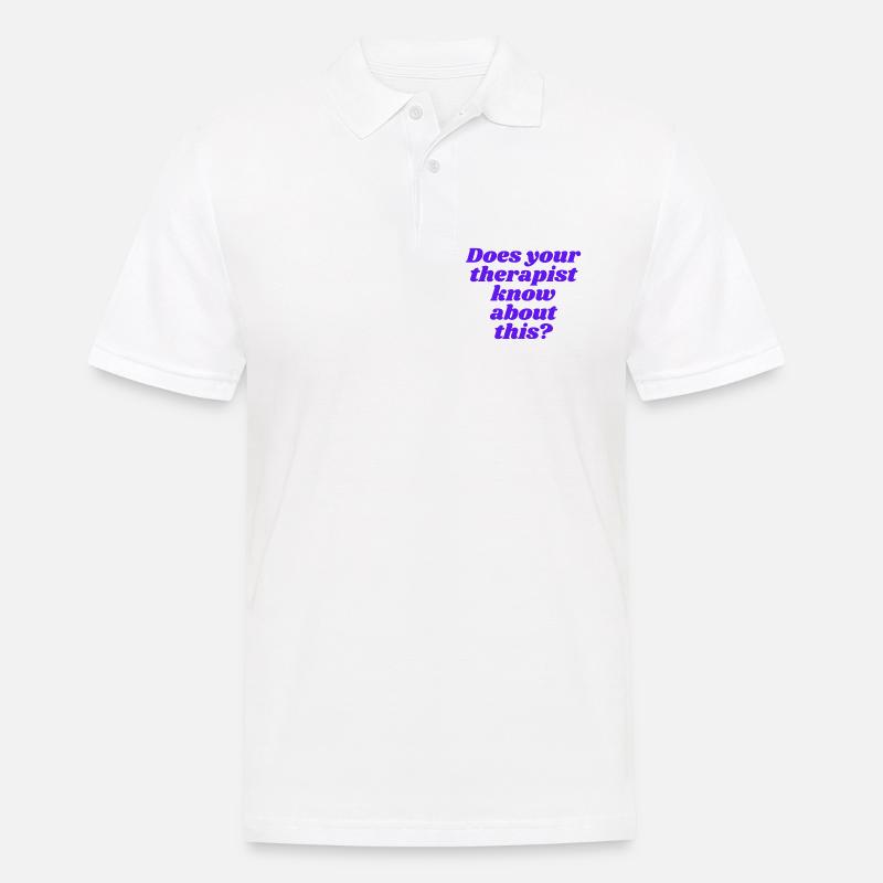 Does your therapist know about this? - Männer Poloshirt - Weiß