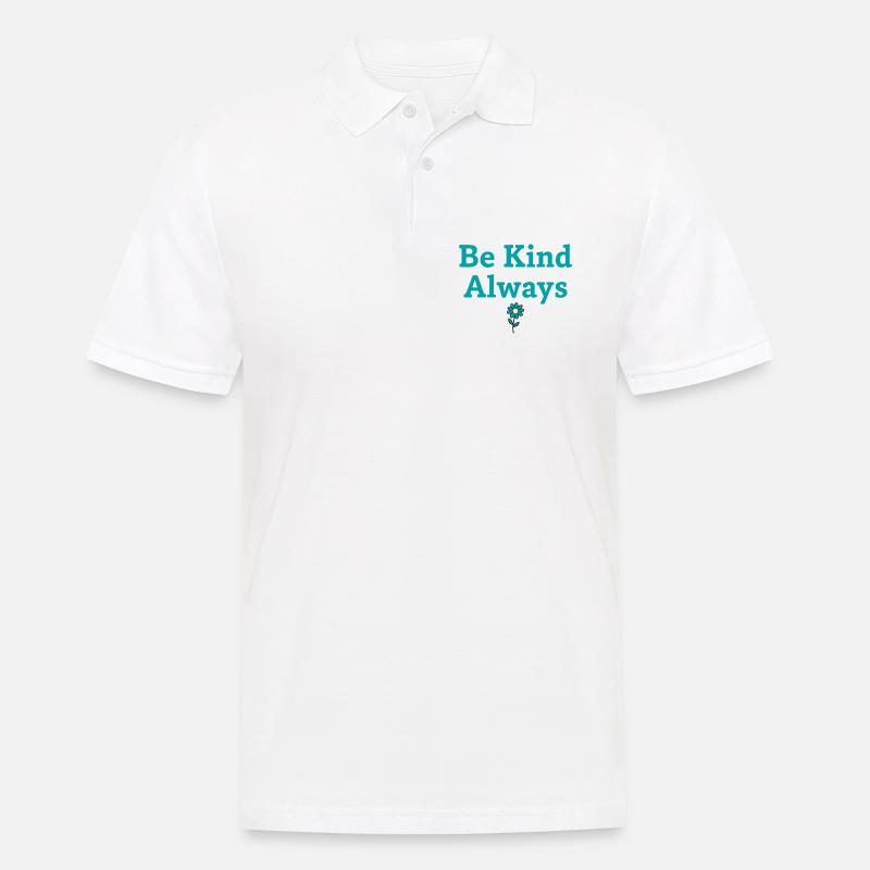 Be Kind Always Statement Spruch - Männer Poloshirt - Weiß