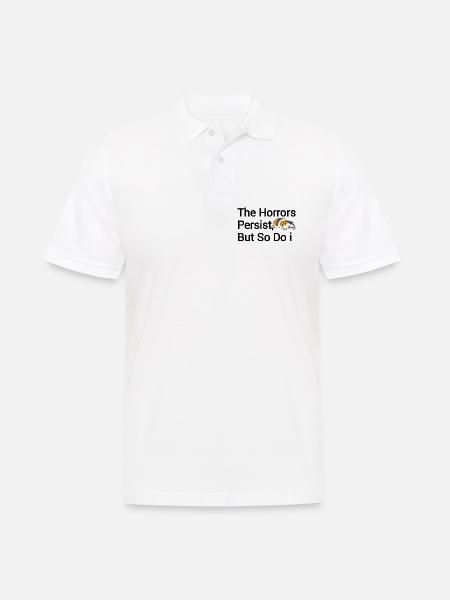 Die Schrecken bleiben bestehen aber auch ich - Männer Poloshirt - Weiß