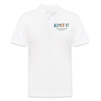 Admit It - Life’s Better with Me Funny Saying - Men's Polo Shirt - white - Front - Kai (181cm)