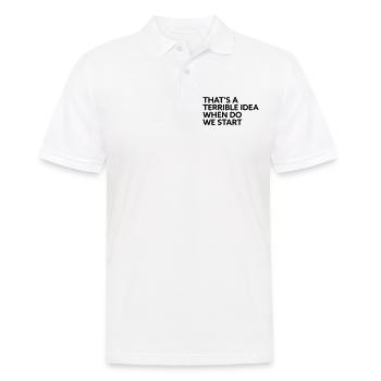 That s a terrible Idea when do we start - Männer Poloshirt - Weiß - Vorne - Kai (181cm)