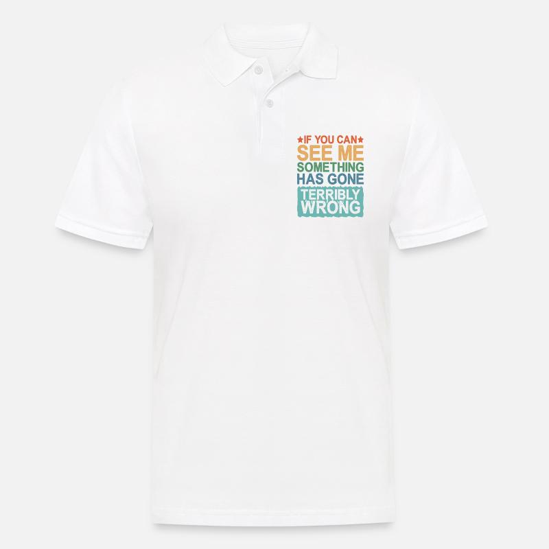 If You Can See Me, Something Has Gone Wrong - Männer Poloshirt - Weiß