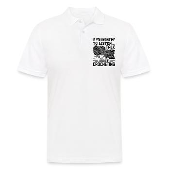 Crochet - If you want me to listen Talk about croc - Männer Poloshirt - Weiß - Vorne - Kai (181cm)