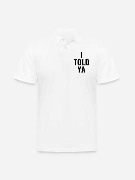 I told ya - Männer Poloshirt - Weiß