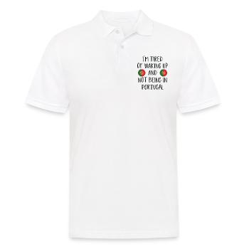Ich Bin Es Leid, Nicht In Portugal Aufzuwachen - Männer Poloshirt - Weiß - Vorne - Kai (181cm)