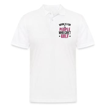 Work is for people who can't golf - Männer Poloshirt - Weiß - Vorne - Kai (181cm)