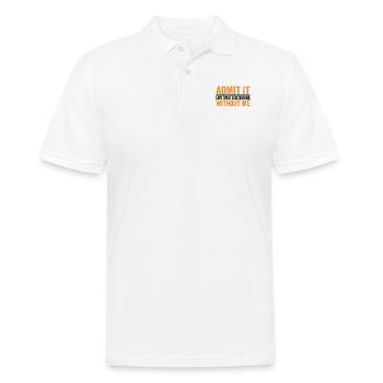 Admit it Life Would Be Boring Without Me - Men's Polo Shirt - white - Front - Kai (181cm)