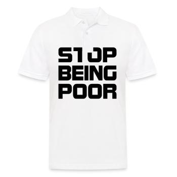 Stop being poor - Men's Polo Shirt - white - Front - Kai (181cm)