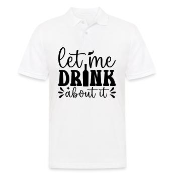 Let me drink about it Funny Wine Lover - Men's Polo Shirt - white - Front - Kai (181cm)