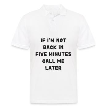 If i'm not back in five minutes just wait longer! - Men's Polo Shirt - white - Front - Kai (181cm)