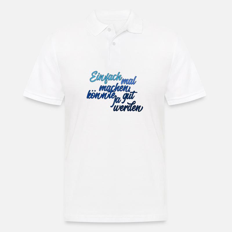 Einfach mal machen, könnte ja gut werden - Männer Poloshirt - Weiß