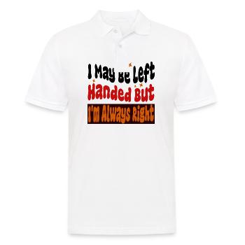 I May Be Left Handed But I m Always Right - Men's Polo Shirt - white - Front - Kai (181cm)