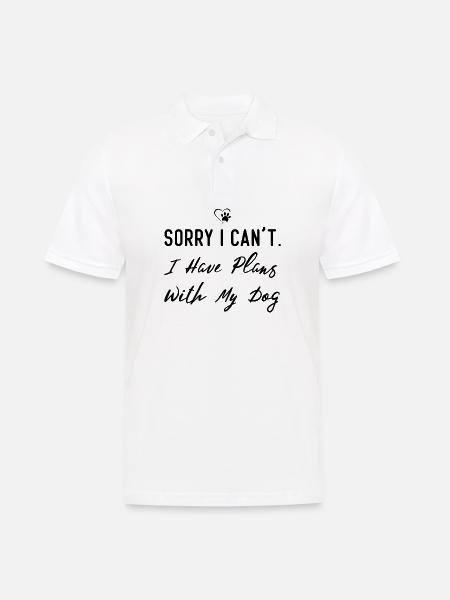 Sorry I Can't I Have Plans With My Dog. - Polo Homme - blanc