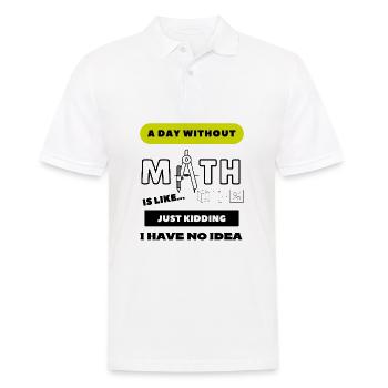 Ein Tag ohne Mathe ist wie... Schülerin - Männer Poloshirt - Weiß - Vorne - Kai (181cm)