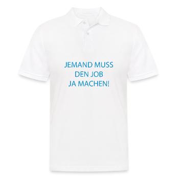 Someone has to do the job Funny saying - Men's Polo Shirt - white - Front - Kai (181cm)